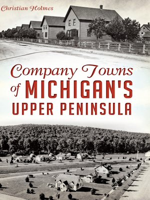 cover image of Company Towns of Michigan's Upper Peninsula